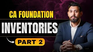 Ch - 4 | Inventories | CA Foundation Accountancy | Jan/May26 | Lec 18