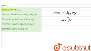 SGML stands for______. | CLASS 14 | COMPUTER KNOWLEDGE | GENERAL KNOWLEDGE | Doubtnut