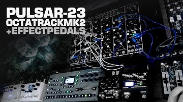 PULSAR-23, Octatrack MK2 + effect pedals