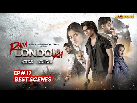 Raja London Ka | Best Scenes Ep-17 | Samar Jafri | Zaviyar Ejaz | Ameema Saleem | Express TV