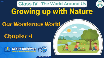 Growing up with Nature | Class IV | The World Around Us | NCERT