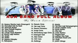 ADA BAND FULL ALBUM TANPA IKLAN - Karena Wanita Ingin Dimengerti || MY MUZIK 