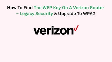 How To Find The WEP Key On A Verizon Router – Legacy Security & Upgrade To WPA2