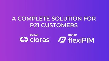 A Complete Solution for P21 Customers - CLORAS and flexiPIM