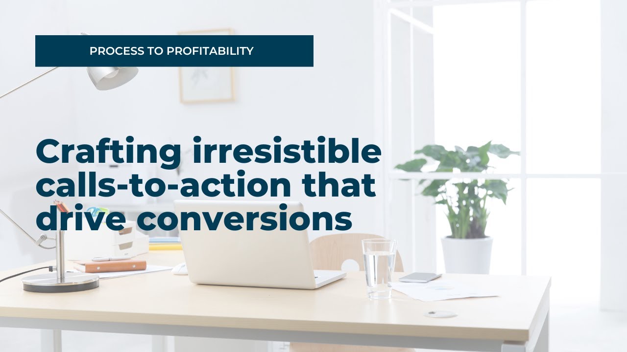 Crafting irresistible calls-to-action that drive conversions