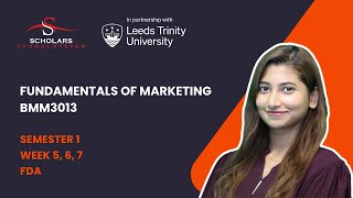 Fundamentals of Marketing (BMM 3013), Sem 1, WK5, 6, 7 for LVL-FDA by Syeda Faiza Sogra.