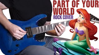 Part Of Your World - Rock Cover - The Little Mermaid