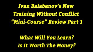 Ivan Balabanov's TWC Make Your Dog Somebody Mini-Course Review Part 1