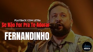 Se No For Pra Te Adorar  Fernandinho Playback Com Letra