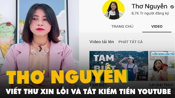 Thơ Nguyễn viết thư xin lỗi, ẩn video và tắt kiếm tiền trên Youtube