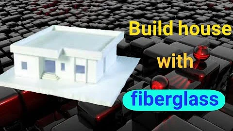 Build a mock-up house with fiberglass,
