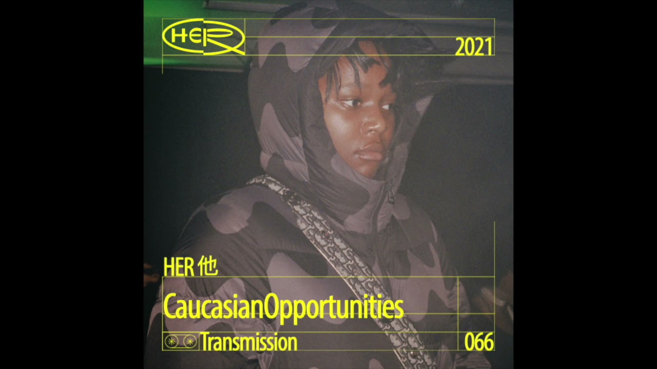 HER 他 Transmission 066:  CaucasianOpportunities