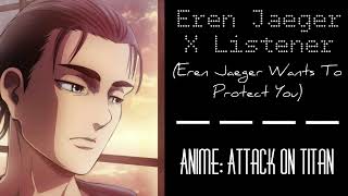 (Eren Jaeger X Listener) ROLEPLAY “Eren Jaeger Wants To Protect You”