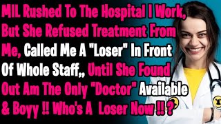 MIL Rushed To The Hospital I Work,But Refused Treatment From Me, Humiliating Me in front of everyone