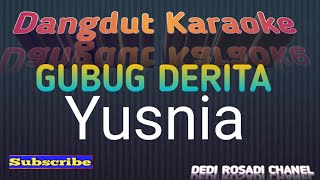 Download lagu GUBUG DERITA YUSNIA Karaoke Tanpa Vokal@DEDIROSADI