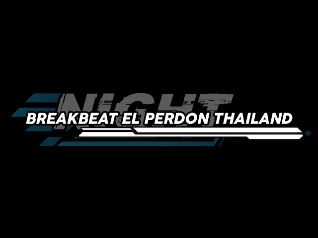 DJ BREAKBEAT EL PERDON X THAILAND STYLE||NEW PROJECT#djterbaru2022 #musikterbaru2022 class=