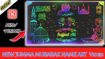 New Colorfull Jumma Mubarak Name Art Video Status Editing with Kinemaster | Sajjad Creation |2021|