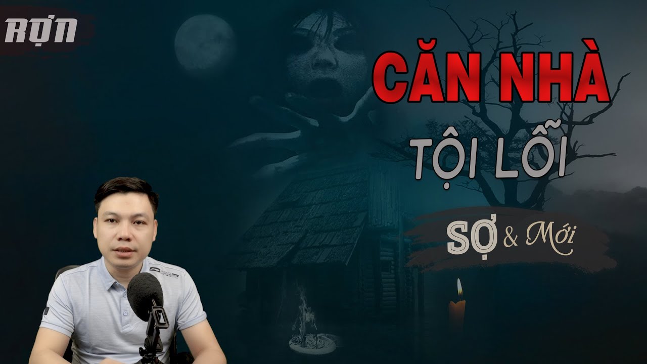 Căn Nhà Tội Lỗi - Truyện Ma Mới Có Thật Gánh Nghiệp Chướng MC Đình Soạn Kể HÃI LẮM