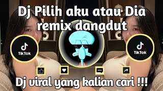 DJ PILIH AKU ATAU DIA REMIX DANGDUT SOUND VIRAL TIKTOK TERBARU