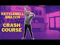 LEARN THE KETTLEBELL SNATCH (the right way)