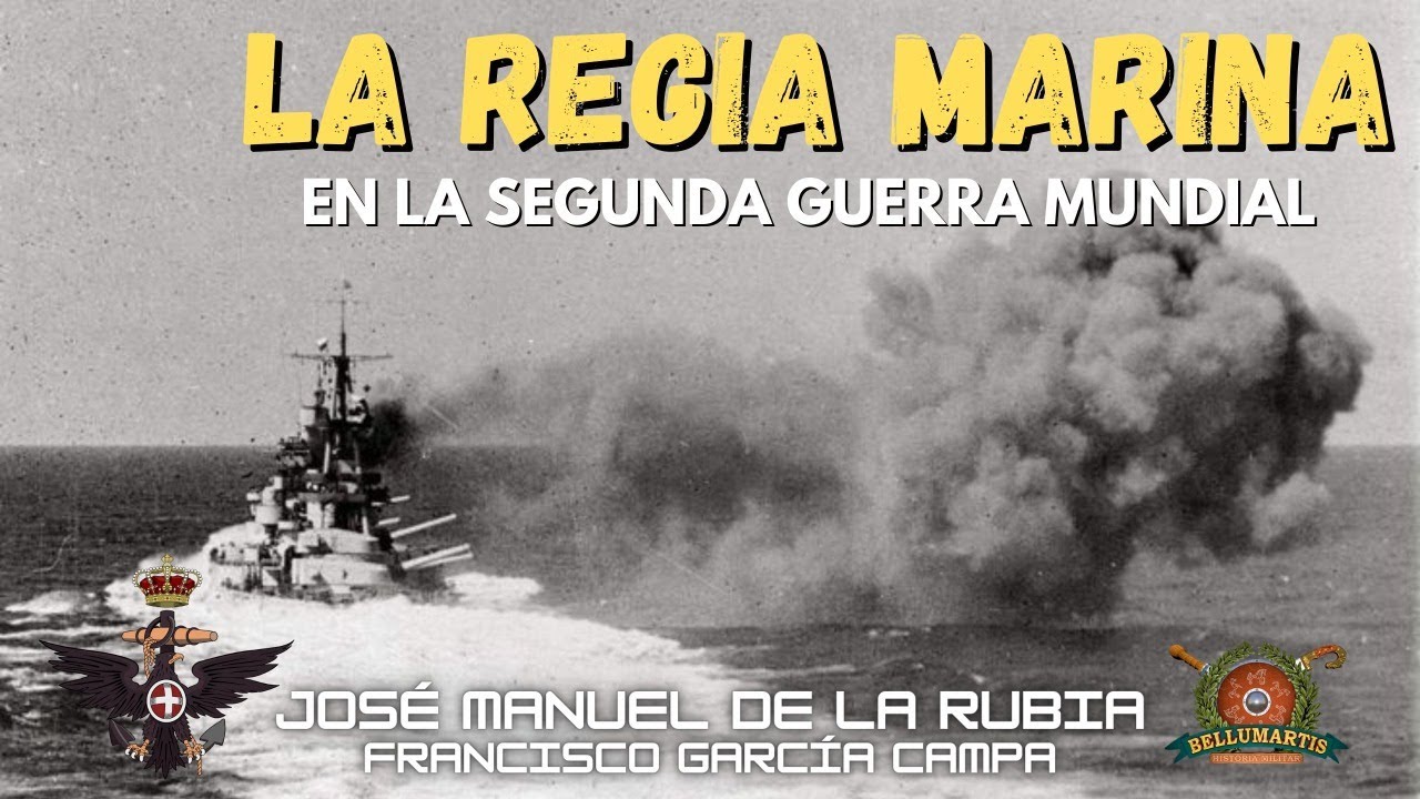 LA REGIA MARINA ITALIANA en la Segunda Guerra Mundial:La Campaña del Méditerraneo *J.M. de la Rubia*
