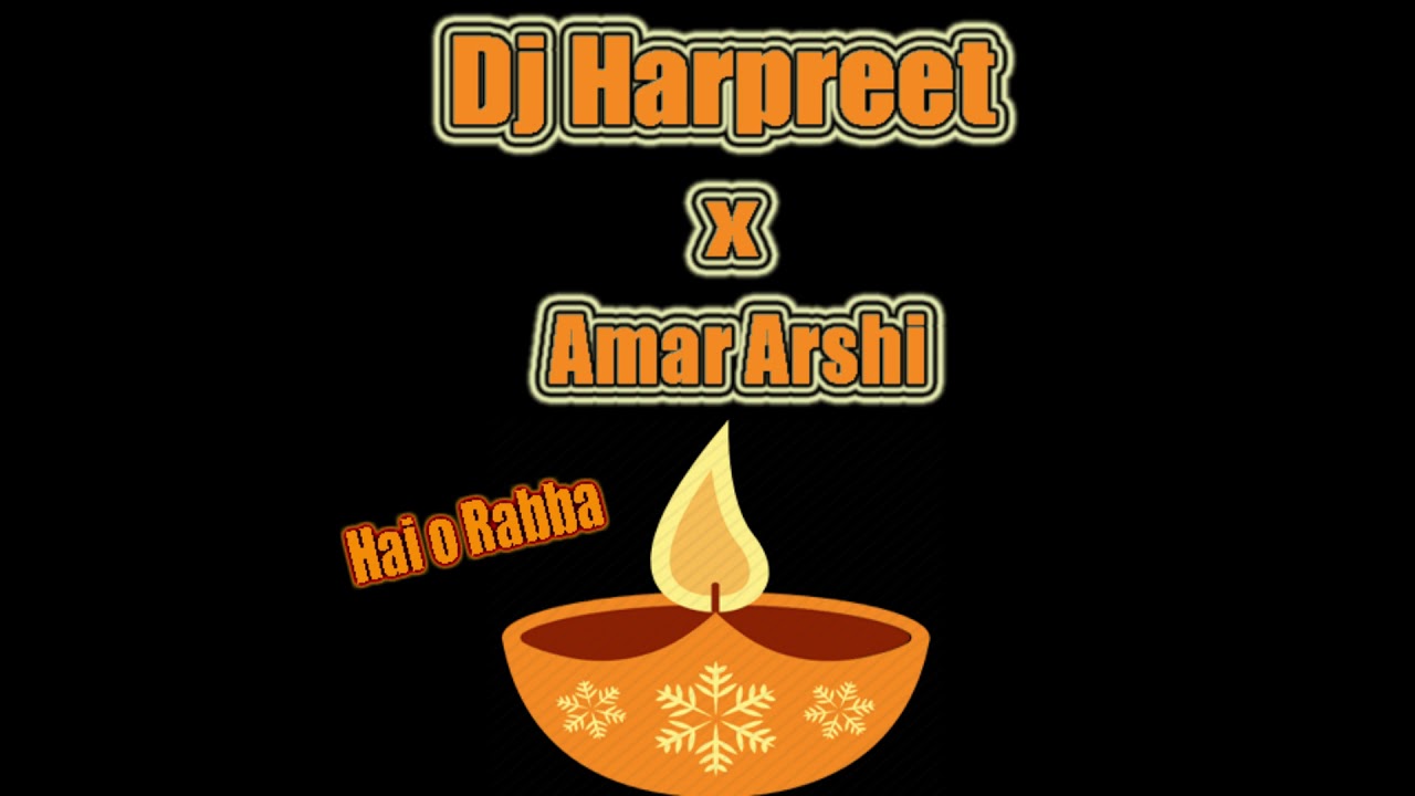 Hai O Rabba  Amar Arshi  Dj Harpreet  Punjabi Remix 2019