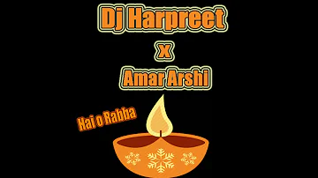 Hai O Rabba | Amar Arshi | Dj Harpreet | Punjabi Remix 2019