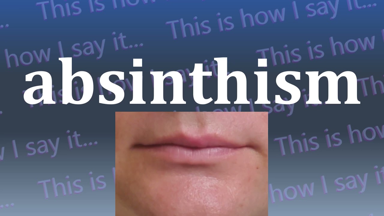 This is How I Say...absinthism - YouTube