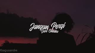 Jangan Pergi Dari Cintaku