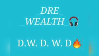 Dre wealth DWDWD mixed with voice