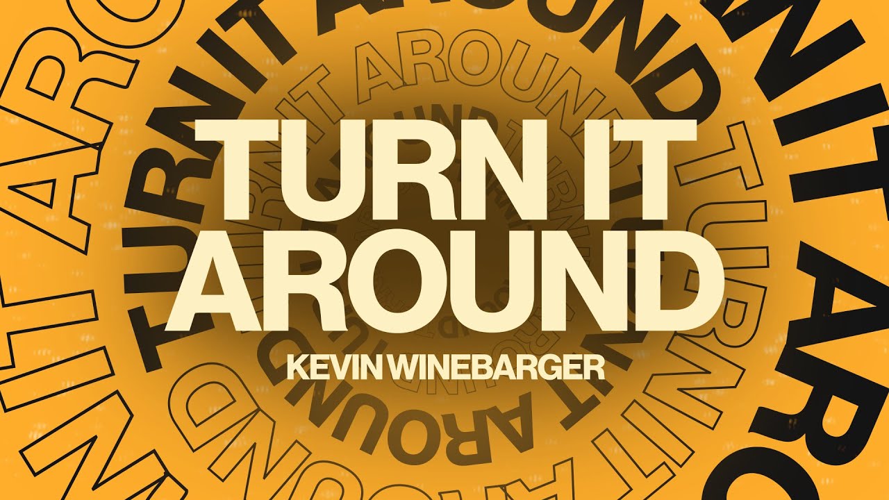 Turn It Around – Kevin Winebarger [Official Lyric Video]