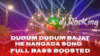Dudum Dudum bajat he nangada song//full bass boosted//DJ RocKing