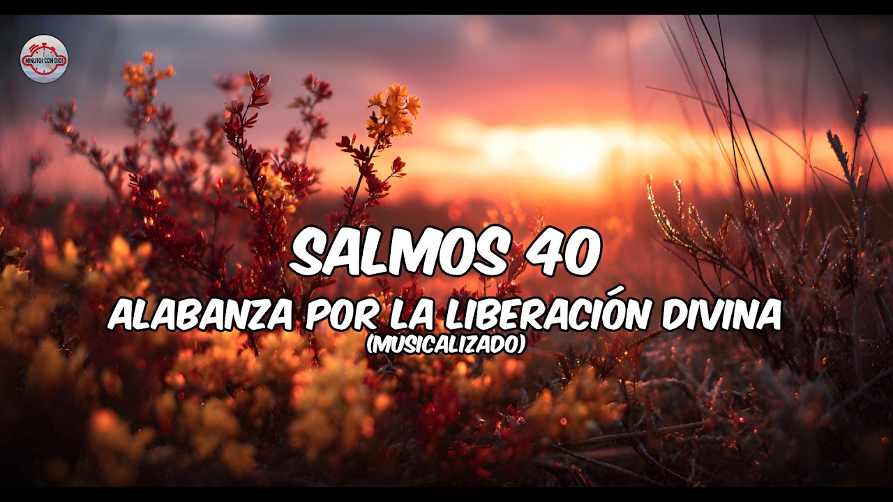 Salmos 40 - Alabanza por la Liberación Divina - Salmos Musicalizados