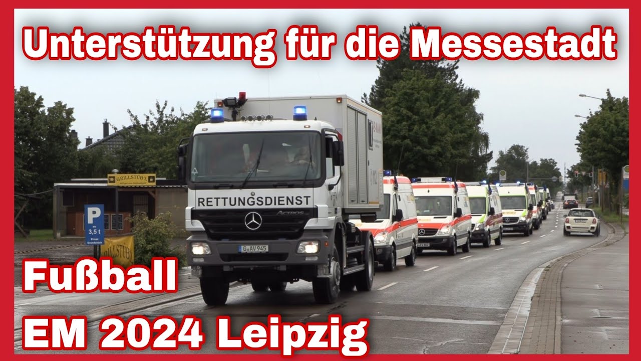 🚨Große KOLONNEN🚑Rettungsdienst und Katastrophenschutz kommen zur EM nach Leipzig🆘️