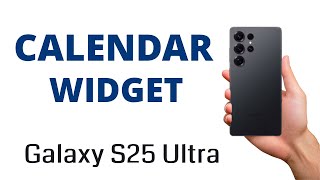 How to ADD a CALENDAR WIDGET to HOME SCREEN on the Galaxy S25 Ultra!