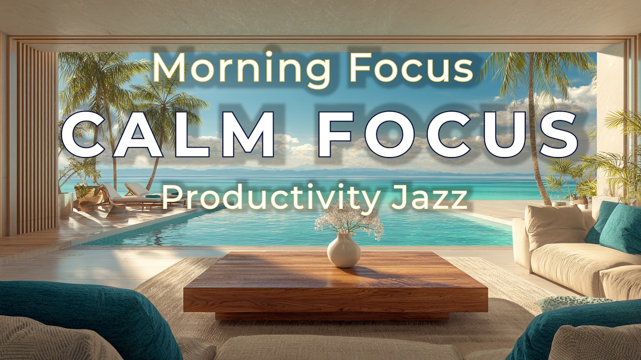 Morning Focus Calm Productivity Jazz – Relaxing Instrumental Music for Productivity & Study