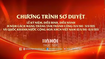 🔴 TRỰC TIẾP: Sơ duyệt Lễ diễu binh, diễu hành kỷ niệm 80 năm Quốc khánh A80 tại Quảng trường Ba Đình