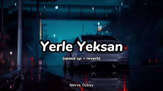 Yerle Yeksan (speed up + reverb) Merve Özbey Resimi