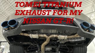 THE GT-R GETS A TOMEI TITANIUM EXHAUST!