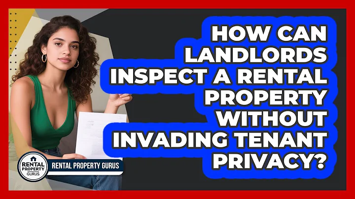How Can Landlords Inspect A Rental Property Without Invading Tenant Privacy? - Rental Property Gurus