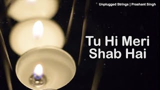 Video thumbnail of "Tu Hi Meri Shabh Hai | Reprise Cover | Prashant Singh | Gangster | KK | Lyrical |"