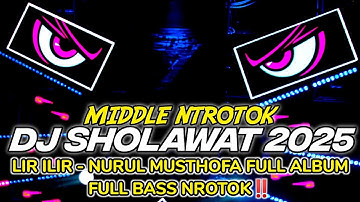 DJ SHOLAWAT LIR ILIR - NURUL MUSTHOFA TERBARU 2025 FULL ALBUM FULL BASS NROTOK‼️