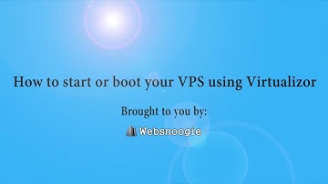 How to Start or Boot Your VPS Using Virtualizor - Websnoogie