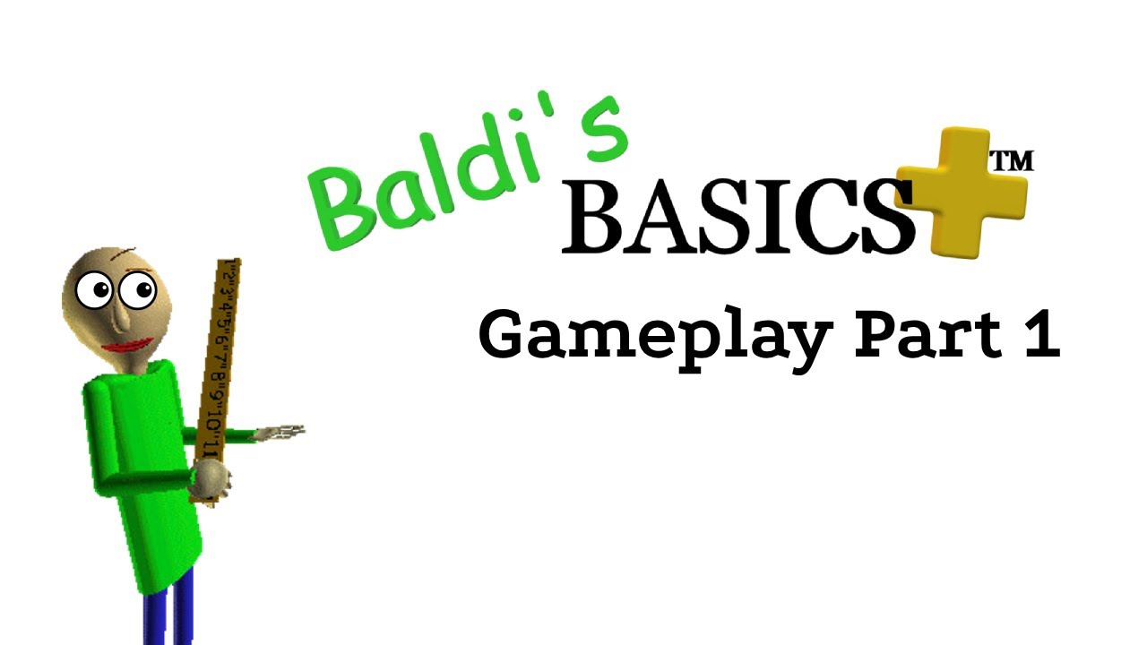 Baldi's Basics Plus Gameplay Part 1 - YouTube