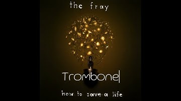How To Save A Life The Fray Trombone