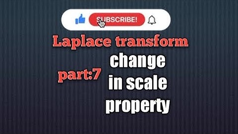Laplace transform: change in scale property