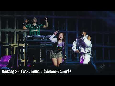 Bintang 5 Tenxi Jemsii Slowed+Reverb