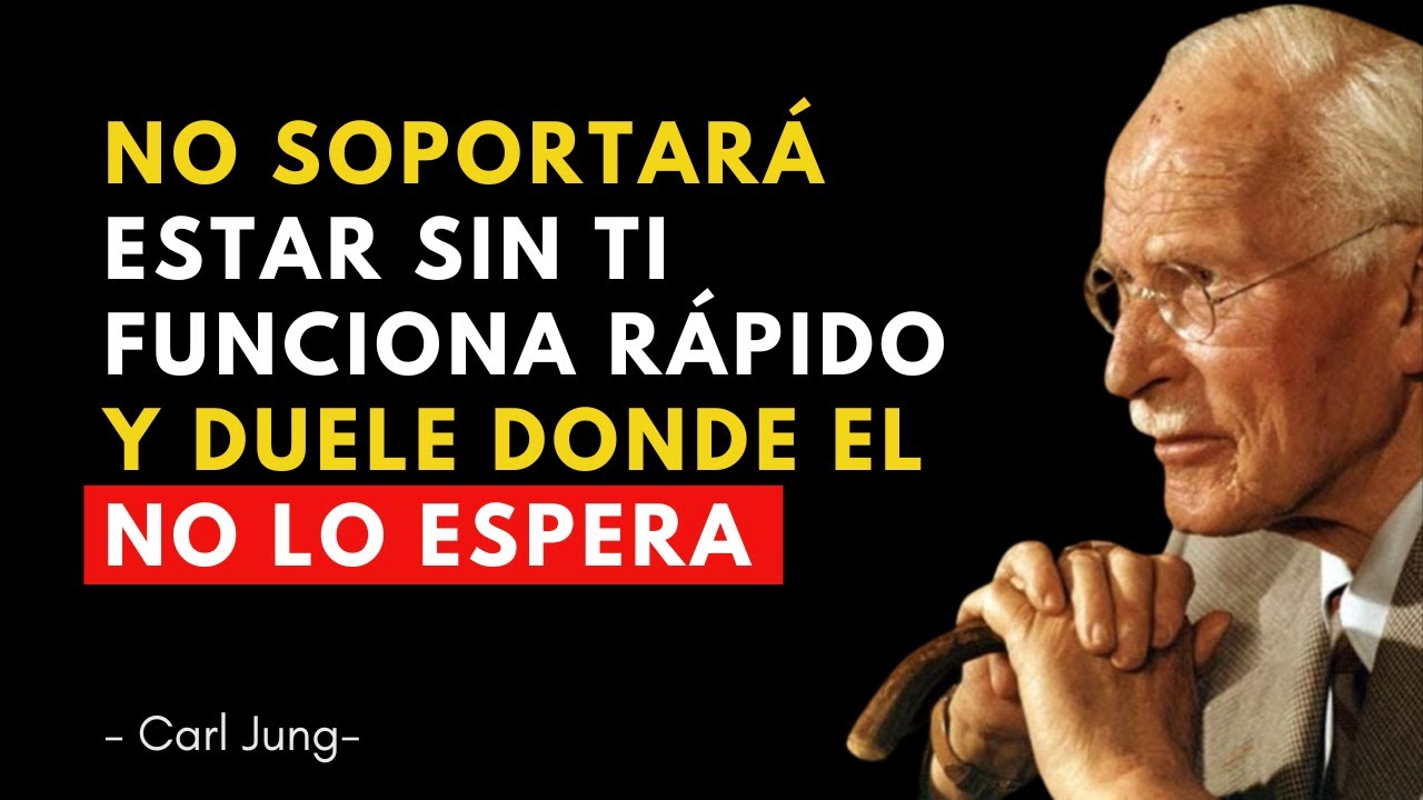 VOLVERÁ CORRIENDO para BUSCARTE, DOMINADO y DESESPERADO por TI - Carl Jung