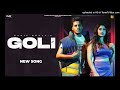 GOLI (Official Video) : Sahil Dhull | Khushi Verma | Nonu Rana | New Haryanvi Song 2023