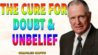 The Cure for Doubt  Unbelief  -  Charles Capps